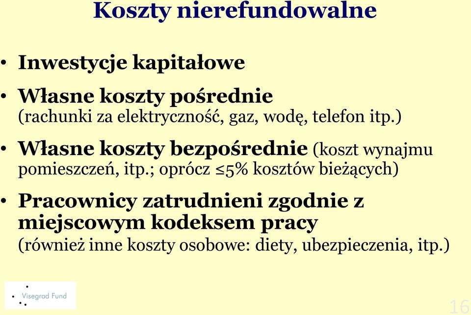 ) Własne koszty bezpośrednie (koszt wynajmu pomieszczeń, itp.