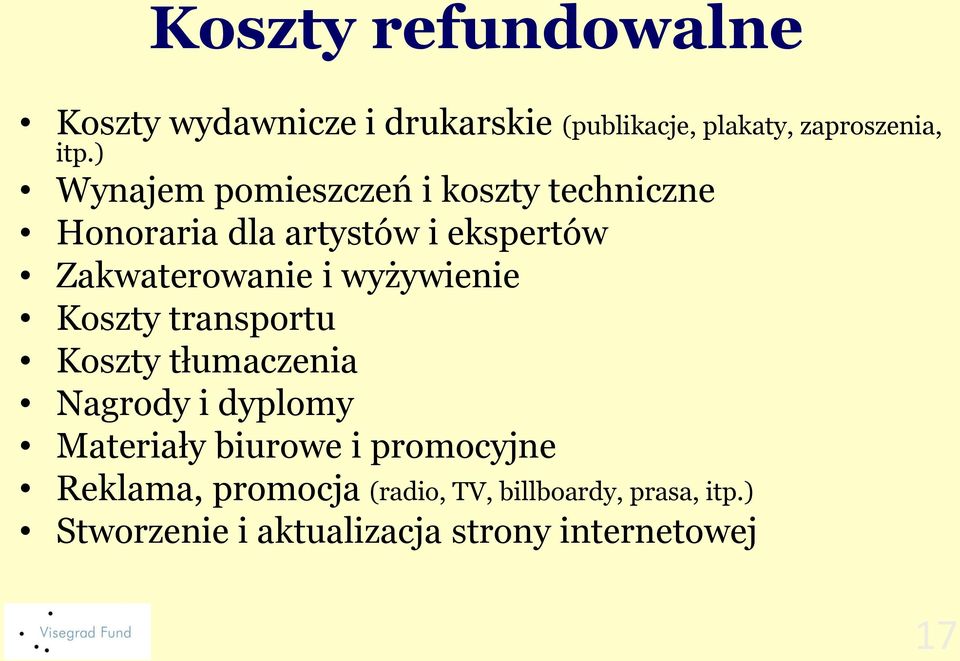 wyżywienie Koszty transportu Koszty tłumaczenia Nagrody i dyplomy Materiały biurowe i