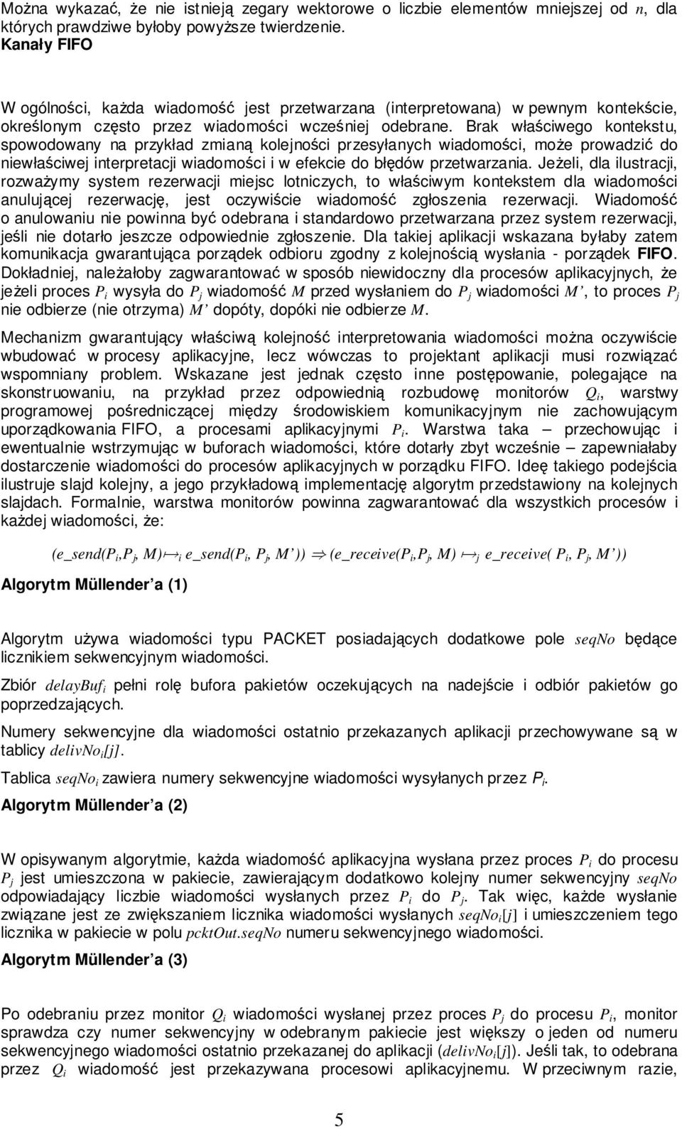 Brak właściwego kontekstu, spowodowany na przykład zmianą kolejności przesyłanych wiadomości, może prowadzić do niewłaściwej interpretacji wiadomości i w efekcie do błędów przetwarzania.