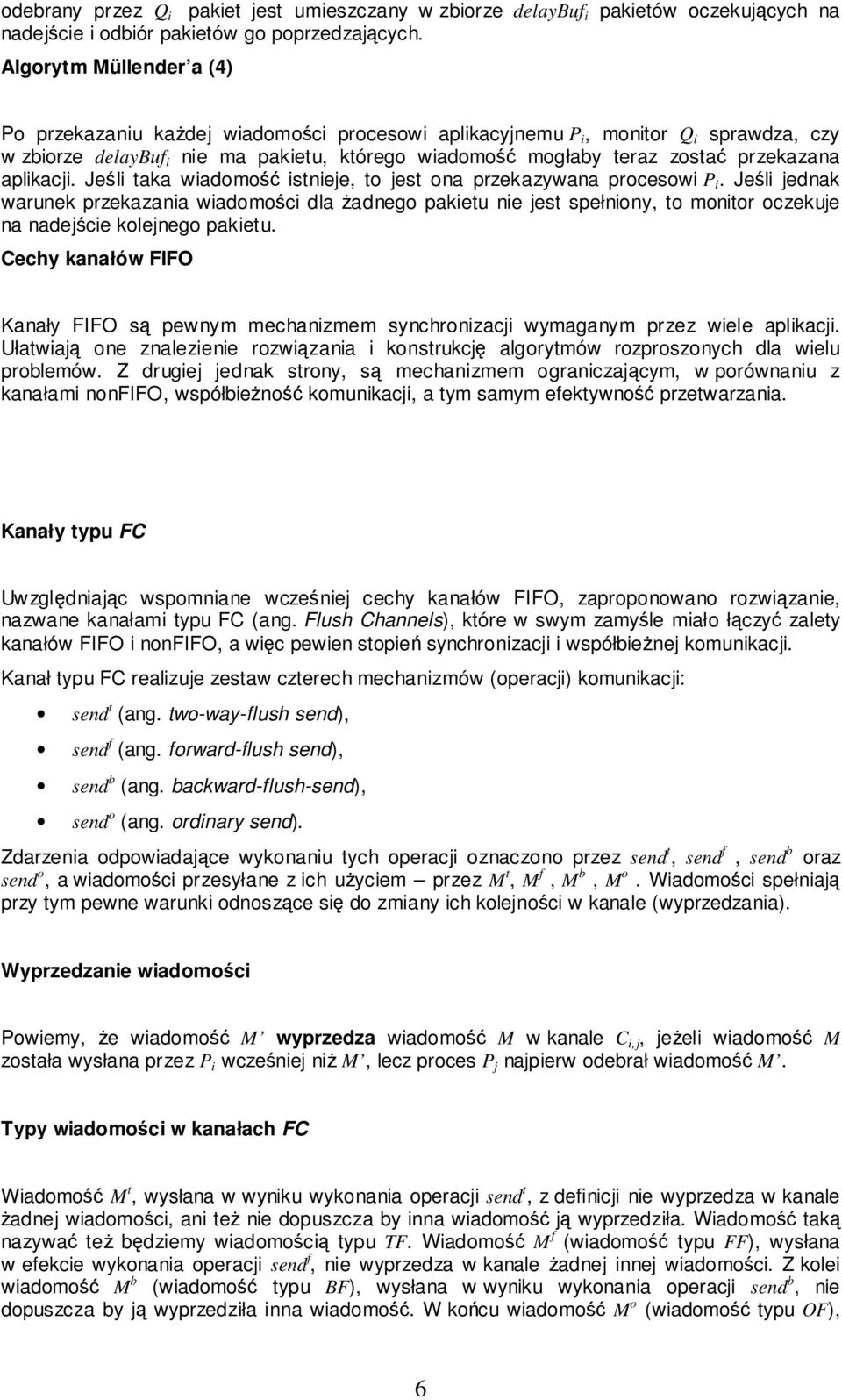 aplikacji. Jeśli taka wiadomość istnieje, to jest ona przekazywana procesowi P i.