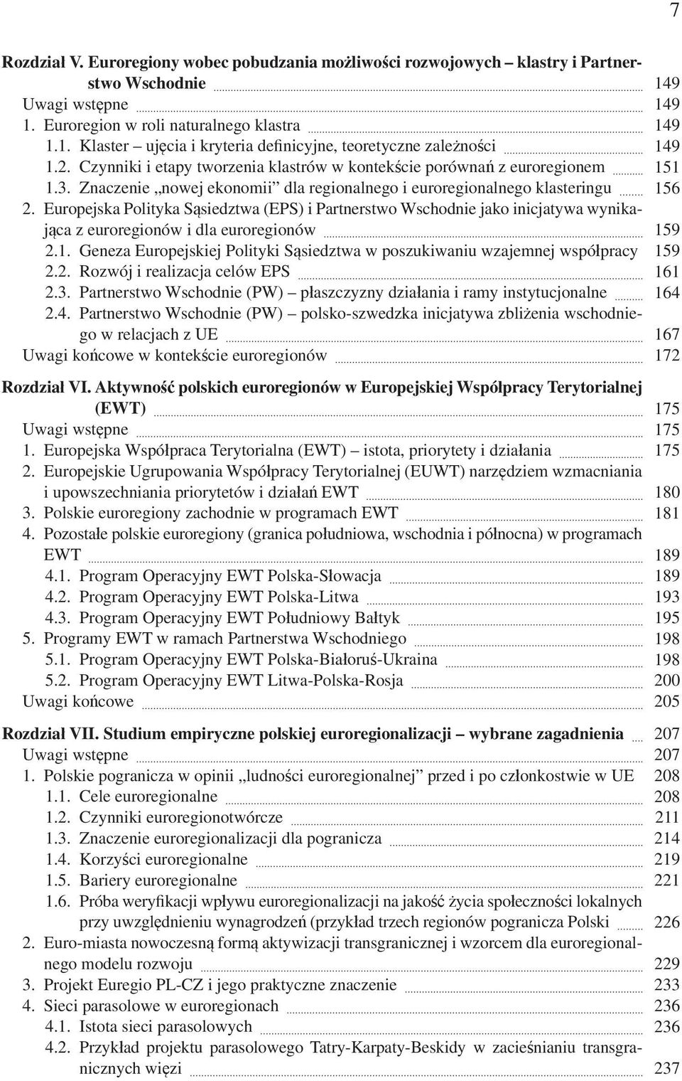 Europejska Polityka Sąsiedztwa (EPS) i Partnerstwo Wschodnie jako inicjatywa wynikająca z euroregionów i dla euroregionów 2.1.