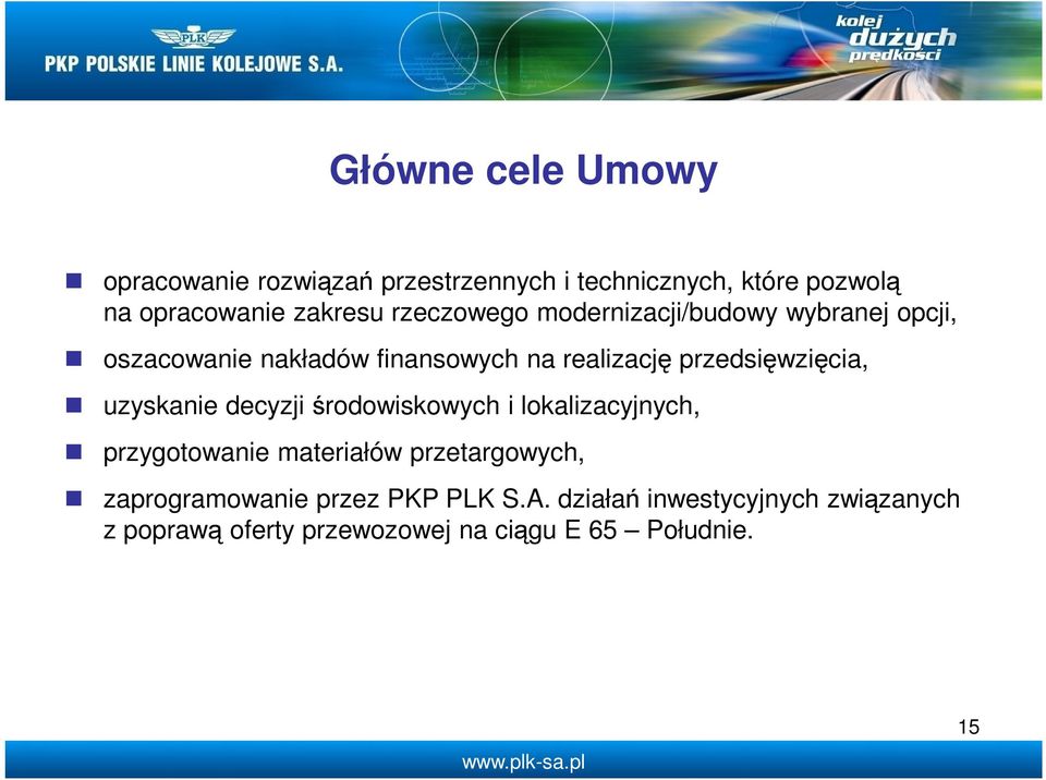 przedsięwzięcia, uzyskanie decyzji środowiskowych i lokalizacyjnych, przygotowanie materiałów przetargowych,