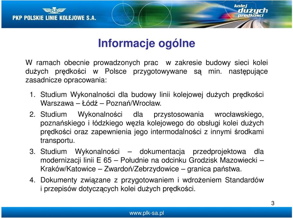 Studium Wykonalności dla przystosowania wrocławskiego, poznańskiego i łódzkiego węzła kolejowego do obsługi kolei duŝych prędkości oraz zapewnienia jego intermodalności z innymi środkami