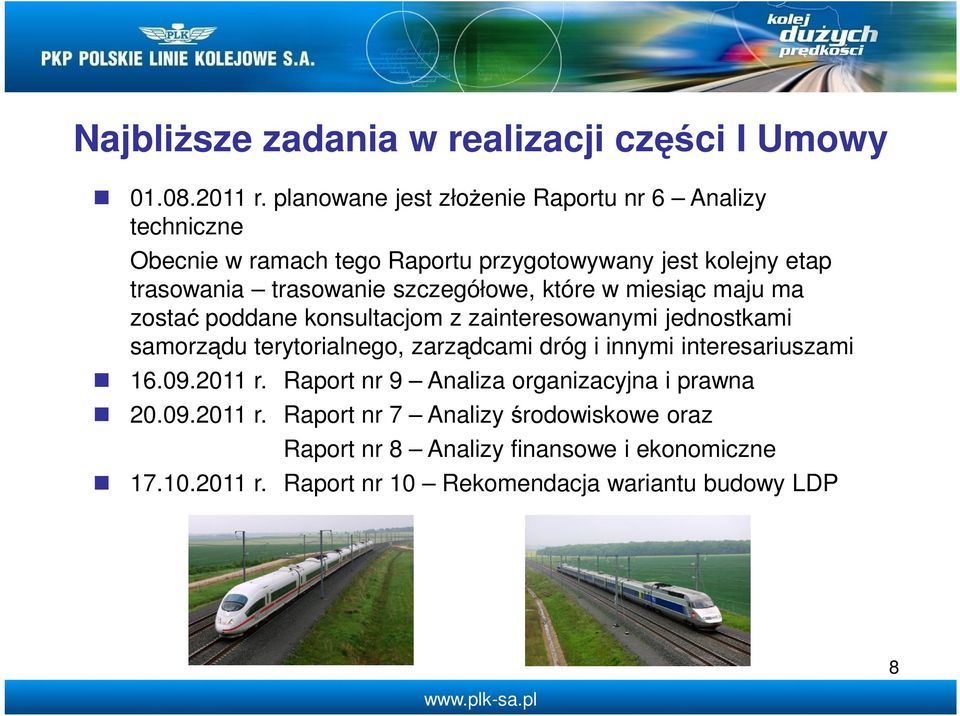 szczegółowe, które w miesiąc maju ma zostać poddane konsultacjom z zainteresowanymi jednostkami samorządu terytorialnego, zarządcami dróg i