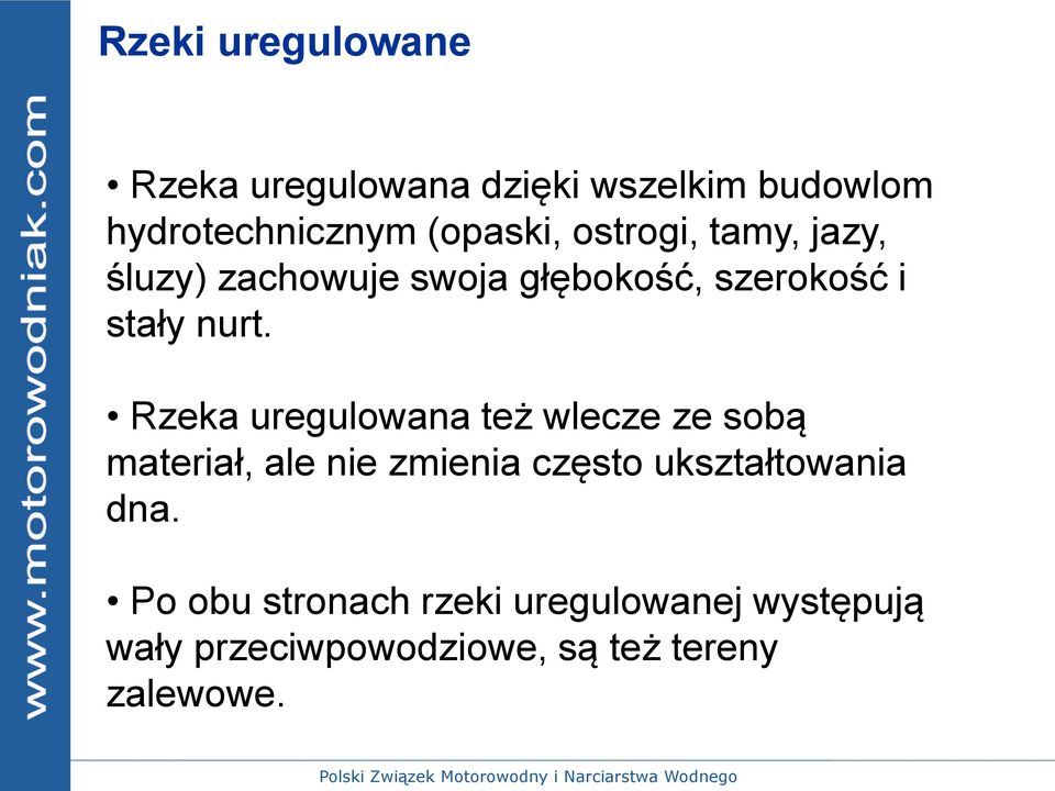 Rzeka uregulowana też wlecze ze sobą materiał, ale nie zmienia często ukształtowania