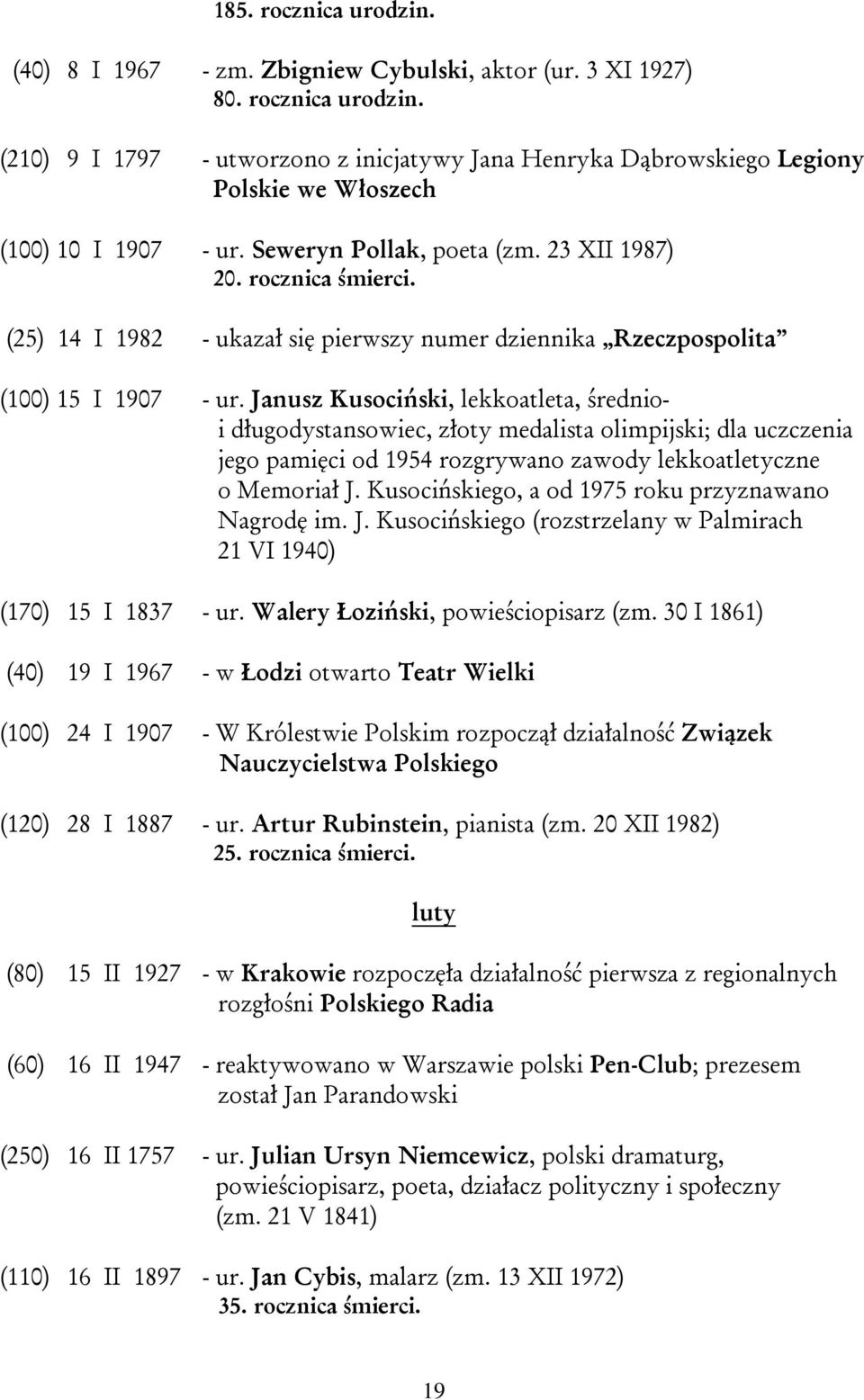 Janusz Kusociński, lekkoatleta, średnioi długodystansowiec, złoty medalista olimpijski; dla uczczenia jego pamięci od 1954 rozgrywano zawody lekkoatletyczne o Memoriał J.