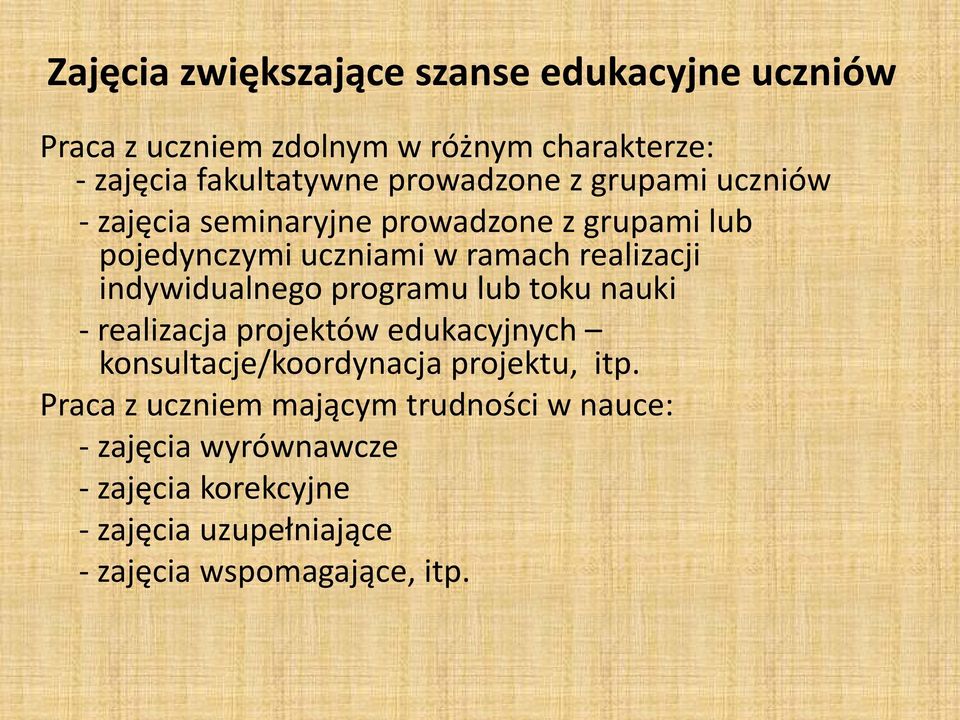 indywidualnego programu lub toku nauki - realizacja projektów edukacyjnych konsultacje/koordynacja projektu, itp.
