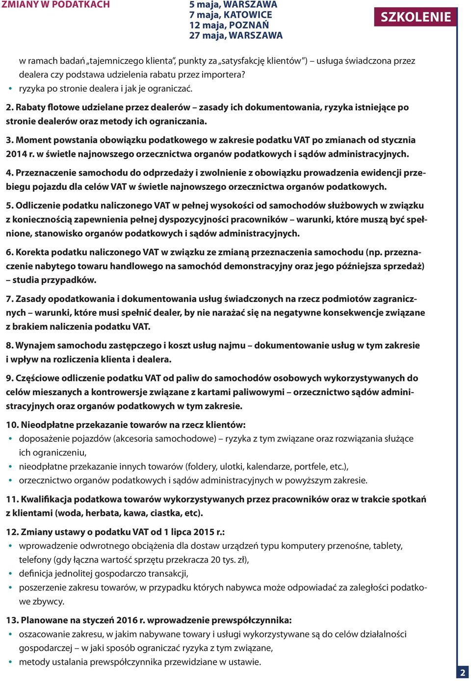 Moment powstania obowiązku podatkowego w zakresie podatku VAT po zmianach od stycznia 2014 r. w świetle najnowszego orzecznictwa organów podatkowych i sądów administracyjnych. 4.