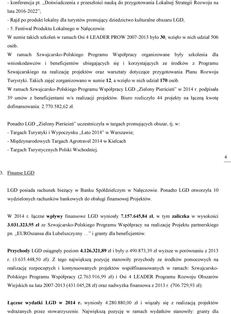 Festiwal Produktu Lokalnego w Nałęczowie. W sumie takich szkoleń w ramach Osi 4 LEADER PROW 2007-2013 było 30, wzięło w nich udział 506 osób.