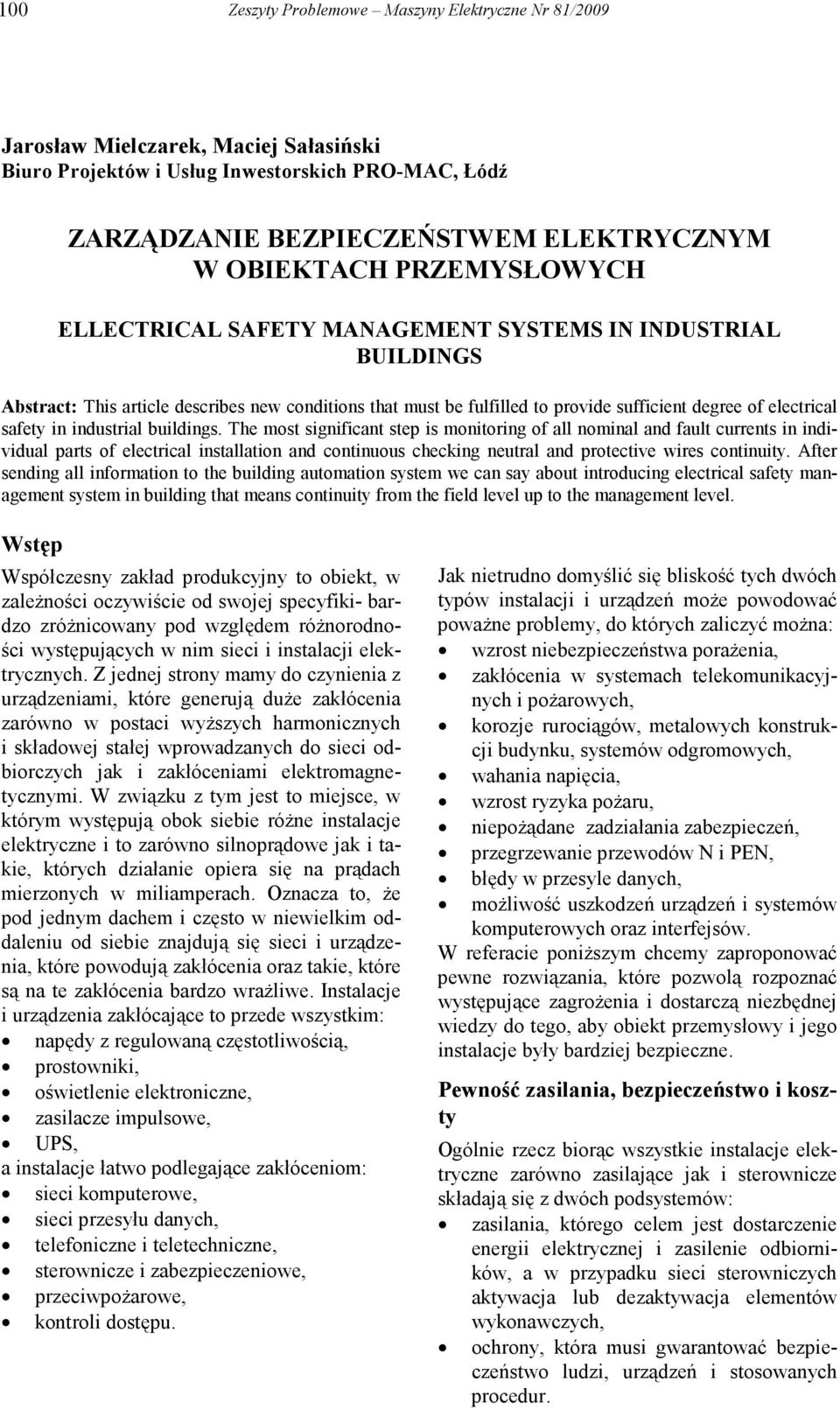 The most significant step is monitoring of all nominal and fault currents in individual parts of electrical installation and continuous checking neutral and protective wires continuity.