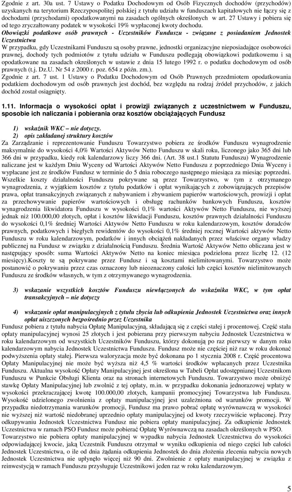 (przychodami) opodatkowanymi na zasadach ogólnych określonych w art. 27 Ustawy i pobiera się od tego zryczałtowany podatek w wysokości 19% wypłaconej kwoty dochodu.