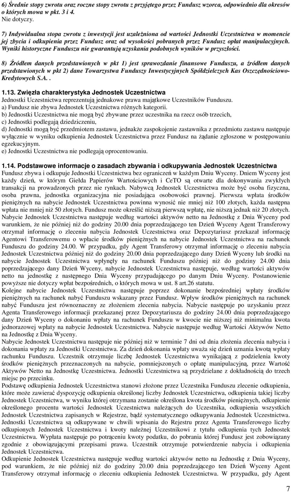 manipulacyjnych. Wyniki historyczne Funduszu nie gwarantują uzyskania podobnych wyników w przyszłości.