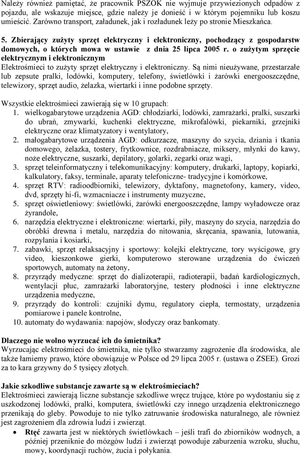 Zbierający zużyty sprzęt elektryczny i elektroniczny, pochodzący z gospodarstw domowych, o których mowa w ustawie z dnia 25 lipca 2005 r.