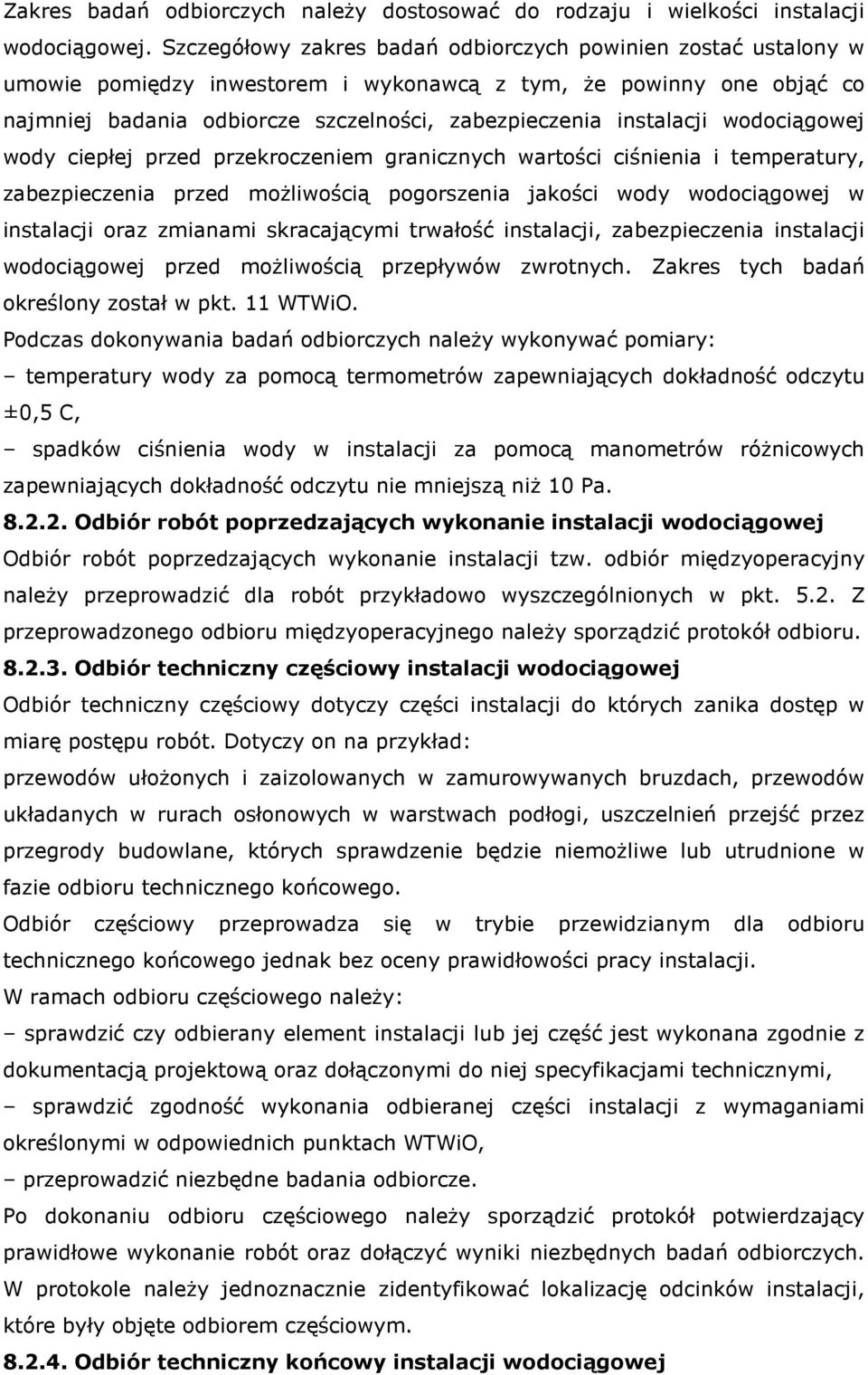wodociągowej wody ciepłej przed przekroczeniem granicznych wartości ciśnienia i temperatury, zabezpieczenia przed możliwością pogorszenia jakości wody wodociągowej w instalacji oraz zmianami