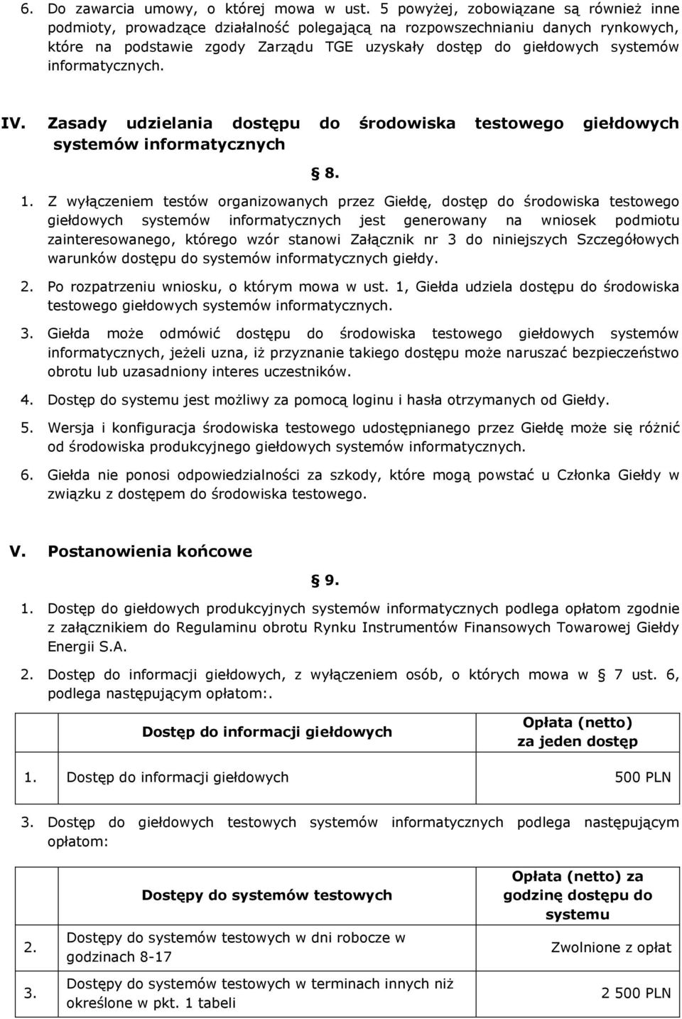 informatycznych. IV. Zasady udzielania dostępu do środowiska testowego giełdowych 8. 1.