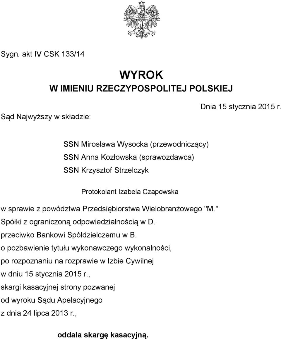 Przedsiębiorstwa Wielobranżowego "M." Spółki z ograniczoną odpowiedzialnością w D. przeciwko Bankowi Spółdzielczemu w B.