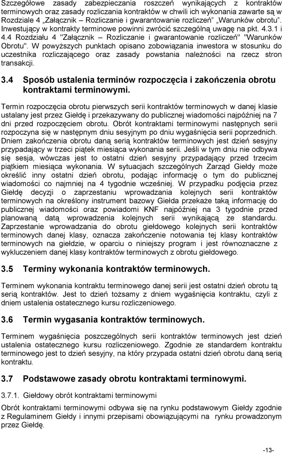 4 Rozdziału 4 "Załącznik Rozliczanie i gwarantowanie rozliczeń" "Warunków Obrotu".