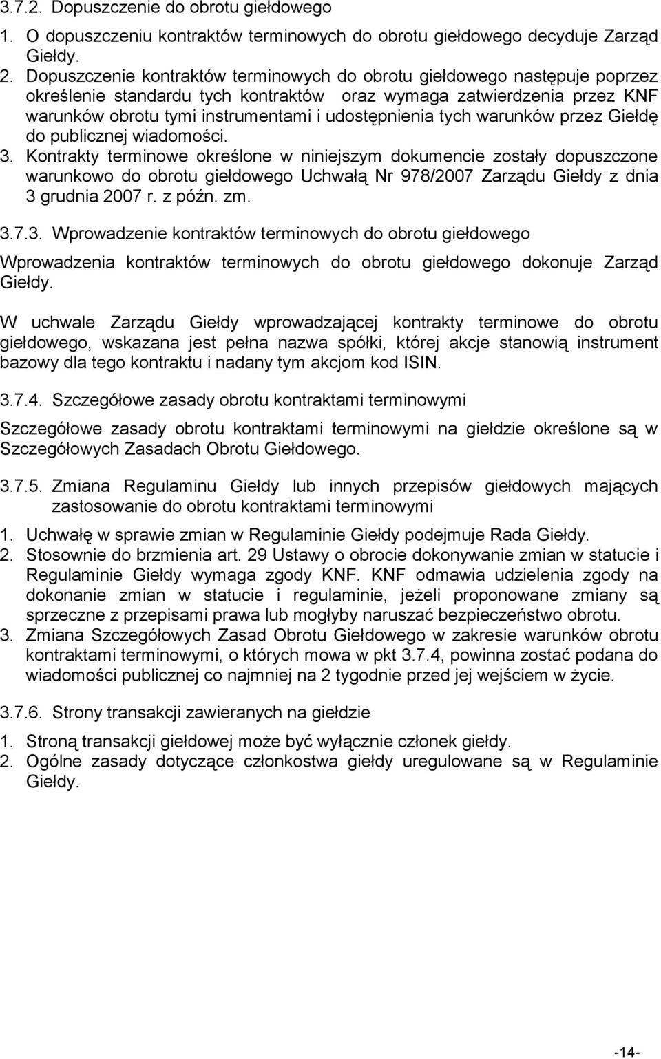 tych warunków przez Giełdę do publicznej wiadomości. 3.