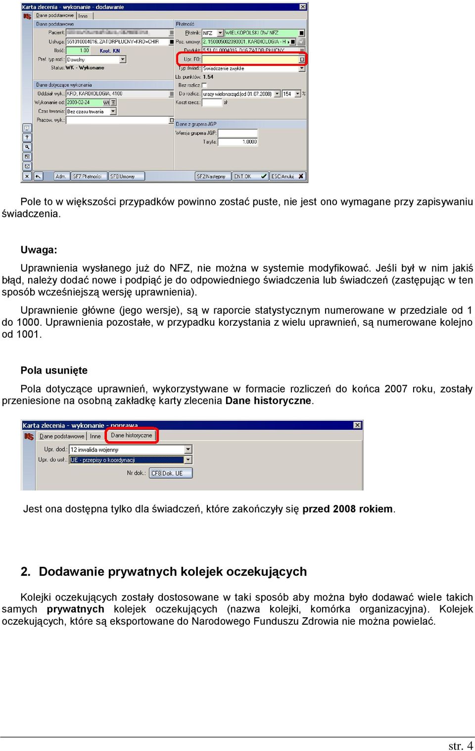 Uprawnienie główne (jego wersje), są w raporcie statystycznym numerowane w przedziale od 1 do 1000. Uprawnienia pozostałe, w przypadku korzystania z wielu uprawnień, są numerowane kolejno od 1001.