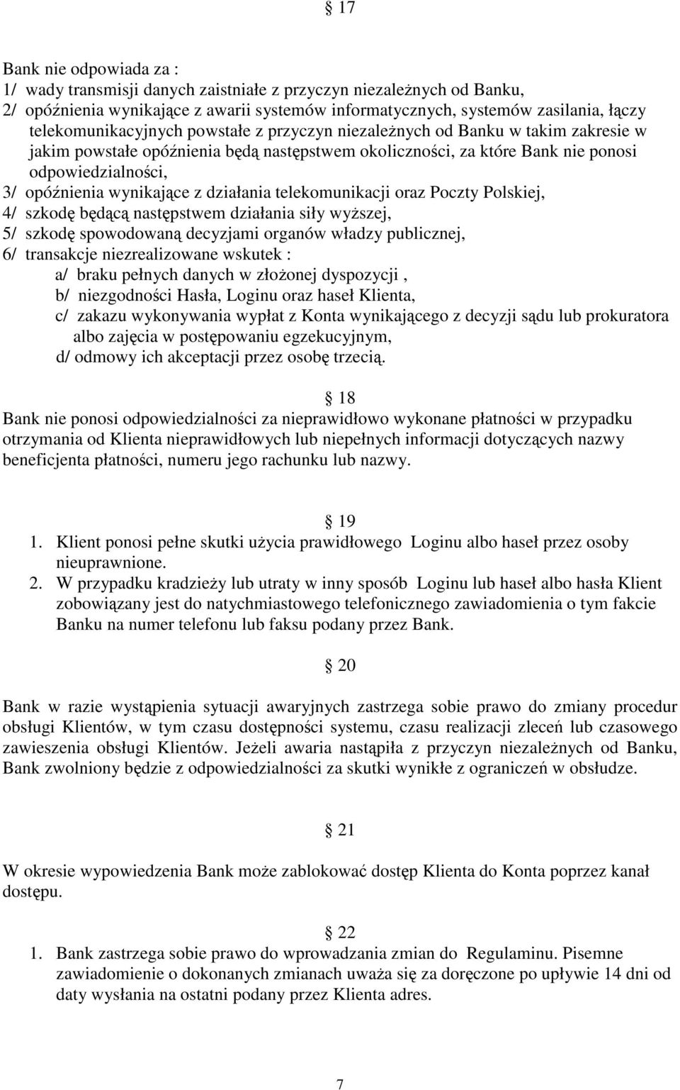 telekomunikacji oraz Poczty Polskiej, 4/ szkod bdc nastpstwem działania siły wyszej, 5/ szkod spowodowan decyzjami organów władzy publicznej, 6/ transakcje niezrealizowane wskutek : a/ braku pełnych