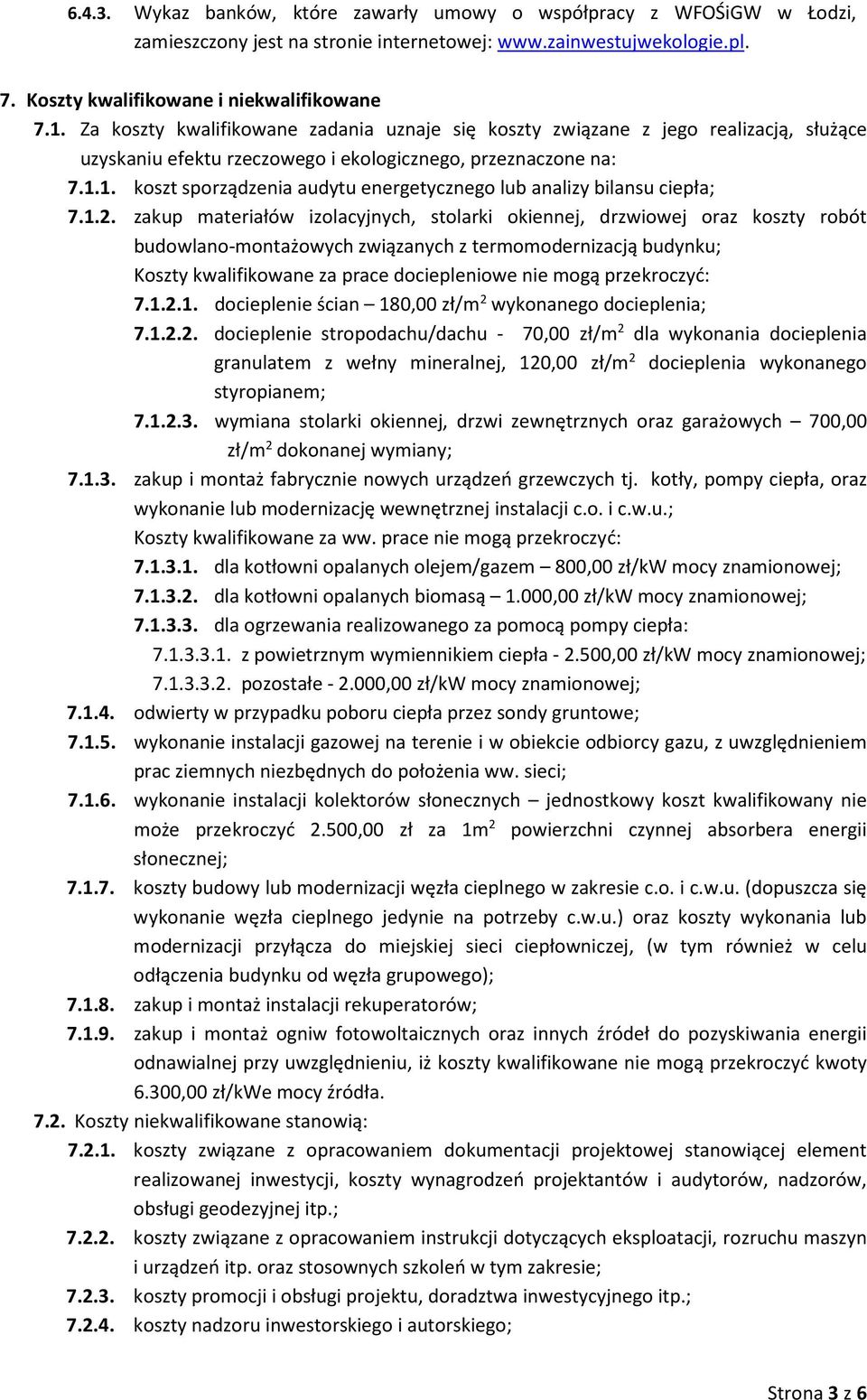 1. koszt sporządzenia audytu energetycznego lub analizy bilansu ciepła; 7.1.2.