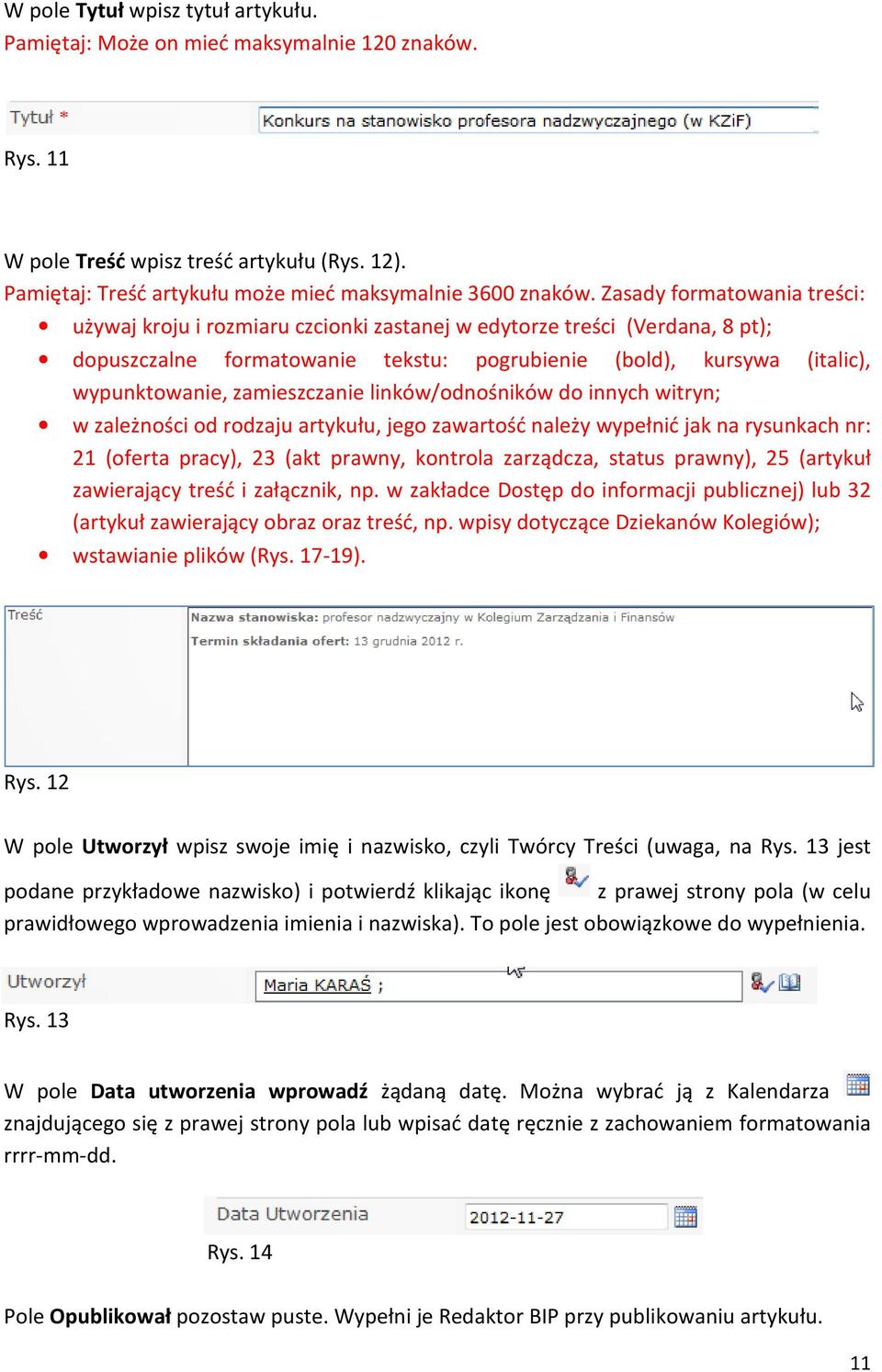 zamieszczanie linków/odnośników do innych witryn; w zależności od rodzaju artykułu, jego zawartość należy wypełnić jak na rysunkach nr: 21 (oferta pracy), 23 (akt prawny, kontrola zarządcza, status