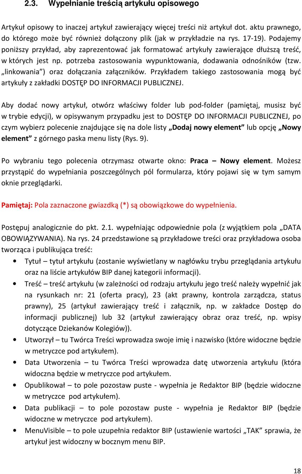 Podajemy poniższy przykład, aby zaprezentować jak formatować artykuły zawierające dłuższą treść, w których jest np. potrzeba zastosowania wypunktowania, dodawania odnośników (tzw.