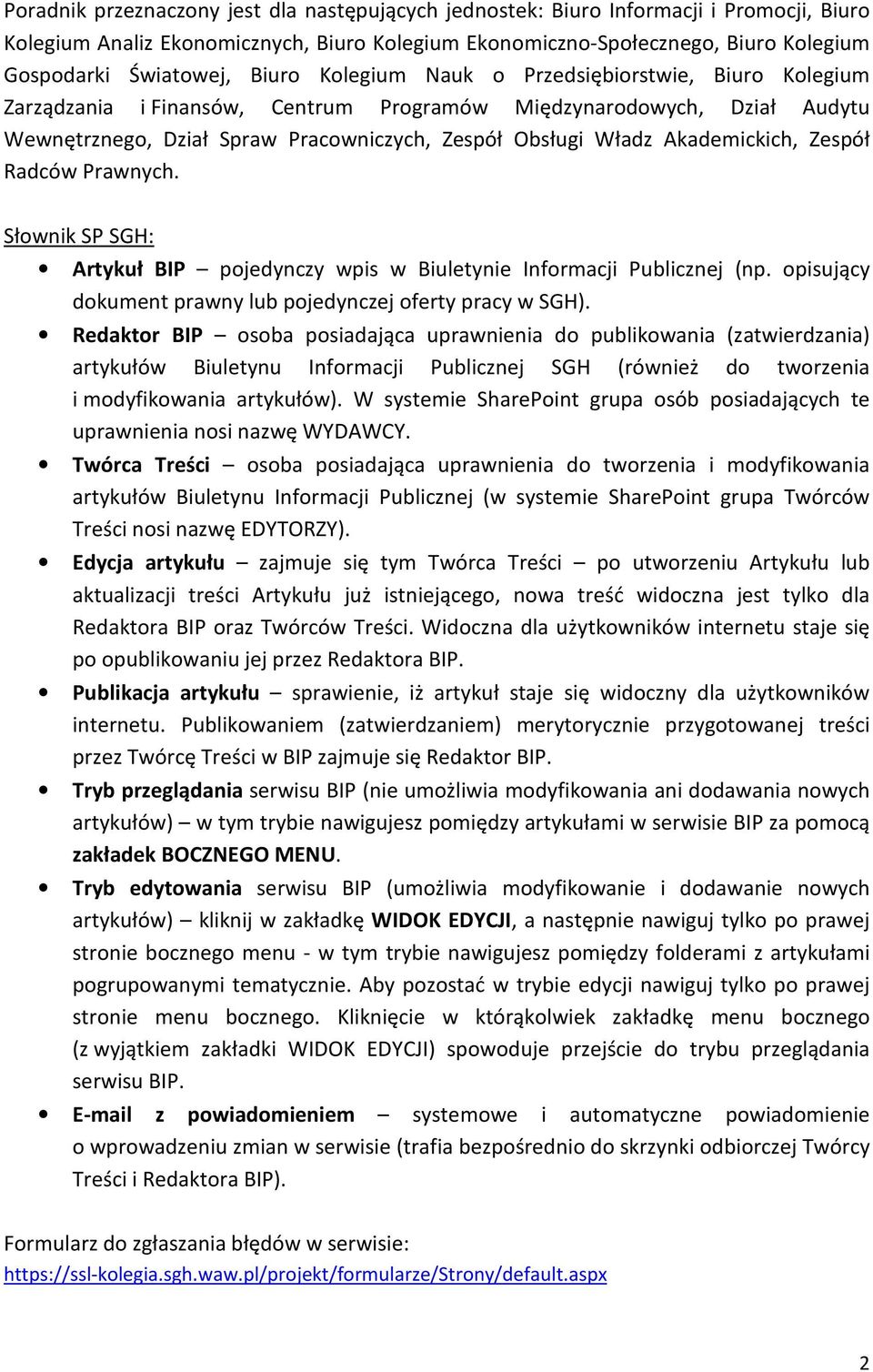 Akademickich, Zespół Radców Prawnych. Słownik SP SGH: Artykuł BIP pojedynczy wpis w Biuletynie Informacji Publicznej (np. opisujący dokument prawny lub pojedynczej oferty pracy w SGH).