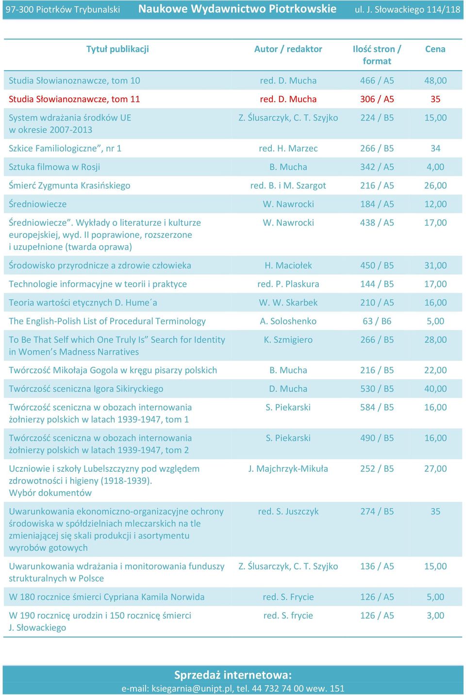 Szargot 216 / A5 26,00 Średniowiecze W. Nawrocki 184 / A5 12,00 Średniowiecze. Wykłady o literaturze i kulturze europejskiej, wyd. II poprawione, rozszerzone i uzupełnione W.