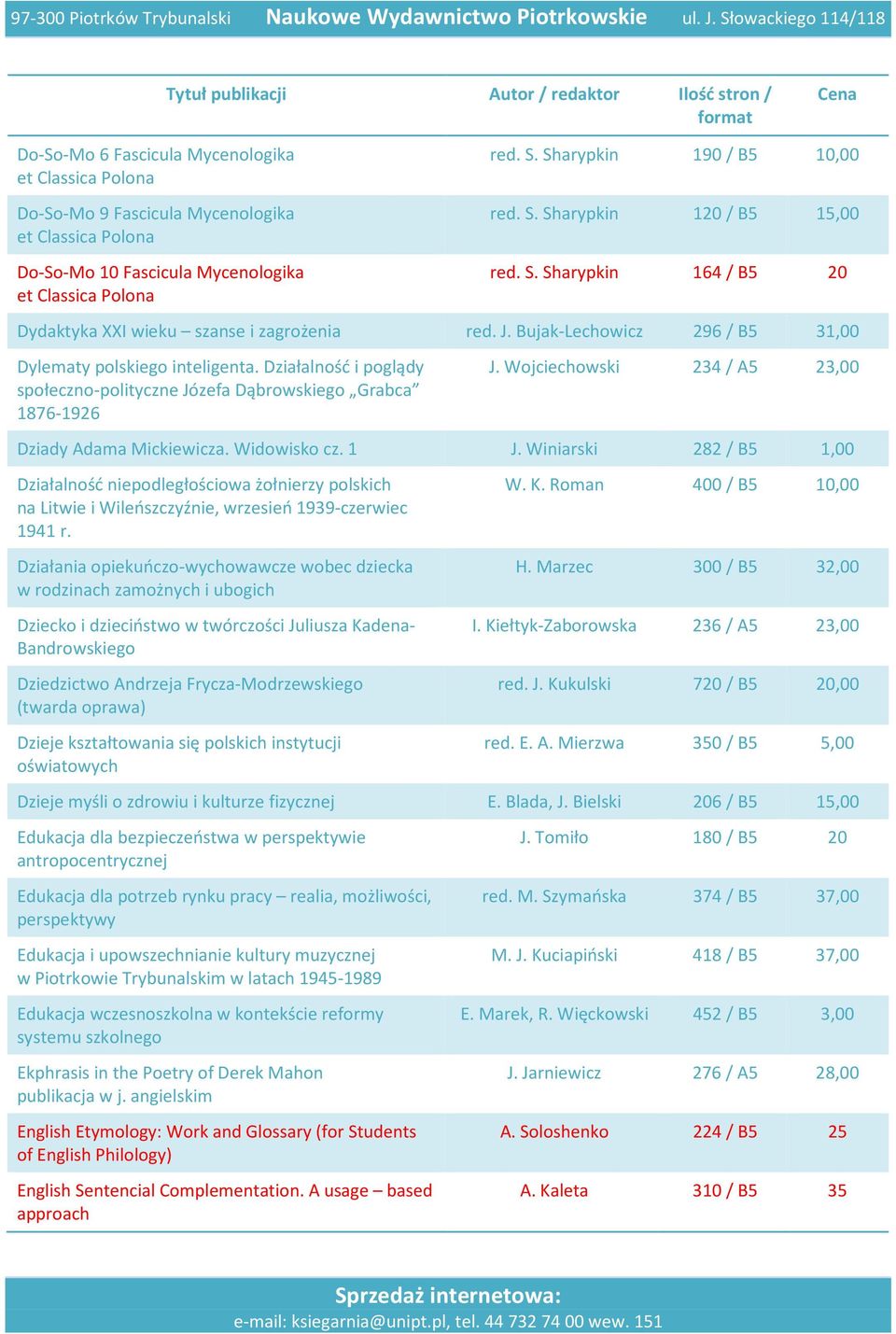 Działalność i poglądy społeczno-polityczne Józefa Dąbrowskiego Grabca 1876-1926 J. Wojciechowski 234 / A5 23,00 Dziady Adama Mickiewicza. Widowisko cz. 1 J.