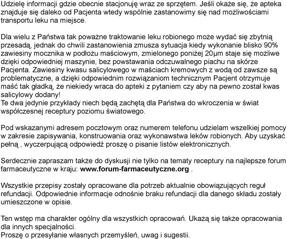 maściowym, zmielonego poniżej 20µm staje się możliwe dzięki odpowiedniej maszynie, bez powstawania odczuwalnego piachu na skórze Pacjenta.