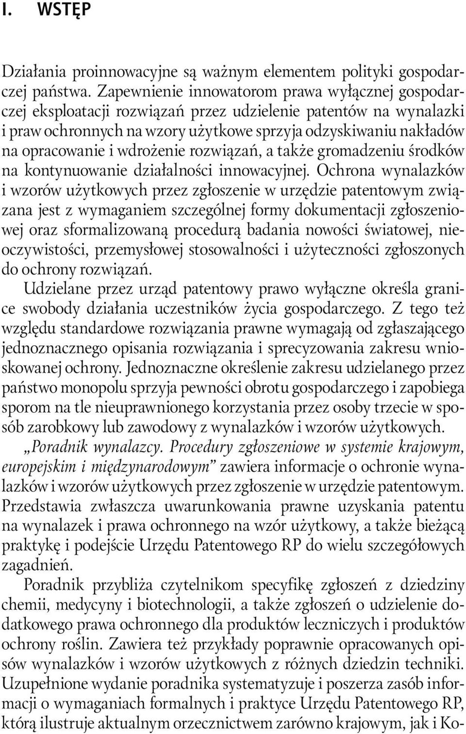 wdrożenie rozwiązań, a także gromadzeniu środków na kontynuowanie działalności innowacyjnej.