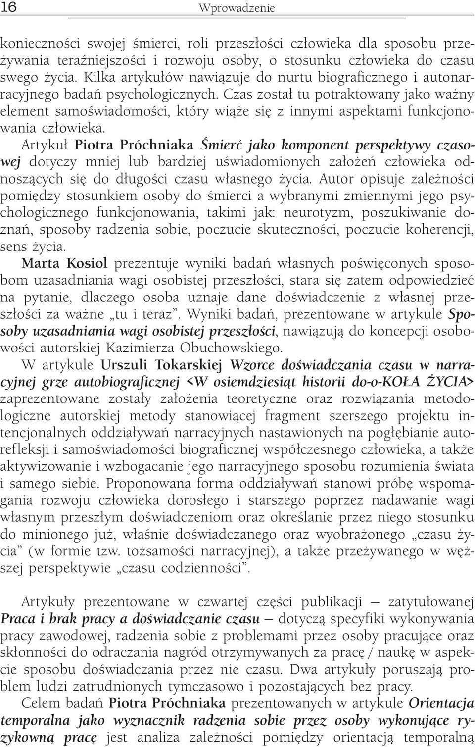Czas został tu potraktowany jako ważny element samoświadomości, który wiąże się z innymi aspektami funkcjonowania człowieka.