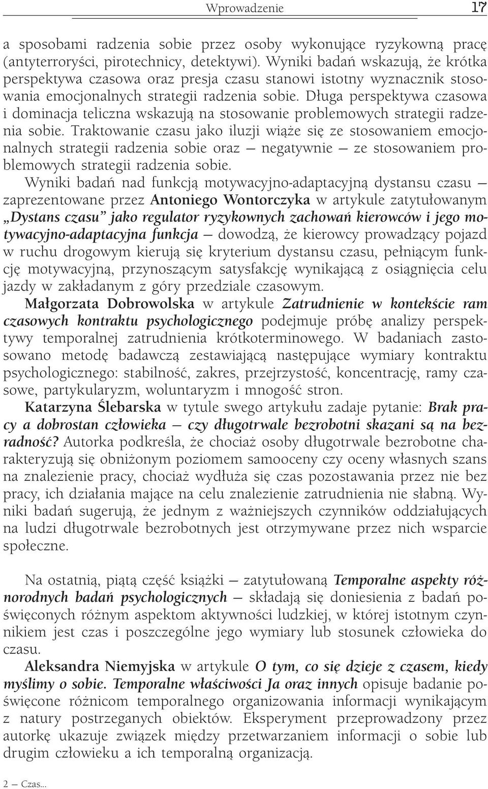 Długa perspektywa czasowa i dominacja teliczna wskazują na stosowanie problemowych strategii radzenia sobie.
