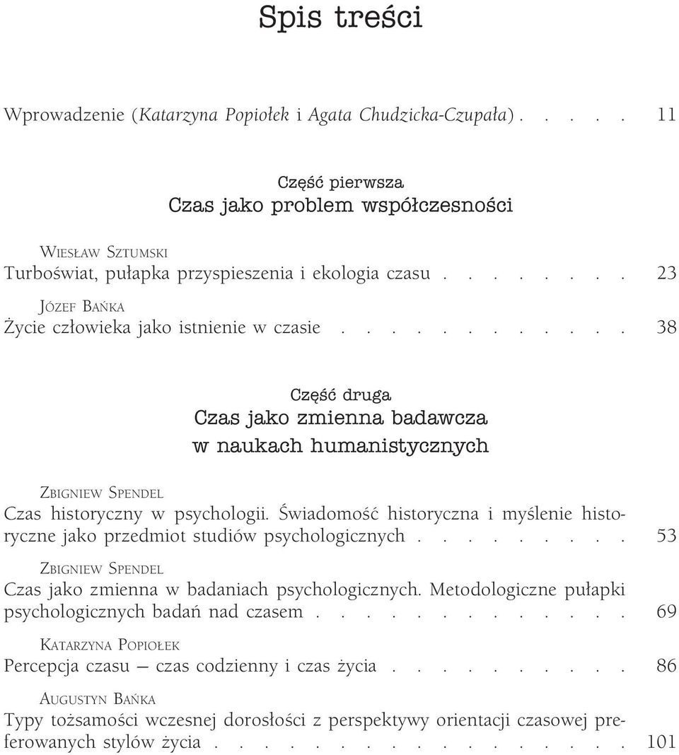Świadomość historyczna i myślenie historyczne jako przedmiot studiów psychologicznych......... 53 ZBIGNIEW SPENDEL Czas jako zmienna w badaniach psychologicznych.