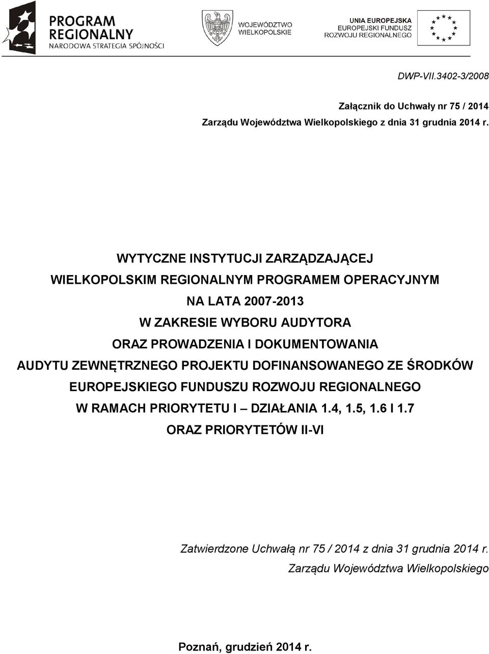 PROWADZENIA I DOKUMENTOWANIA AUDYTU ZEWNĘTRZNEGO PROJEKTU DOFINANSOWANEGO ZE ŚRODKÓW EUROPEJSKIEGO FUNDUSZU ROZWOJU REGIONALNEGO W RAMACH