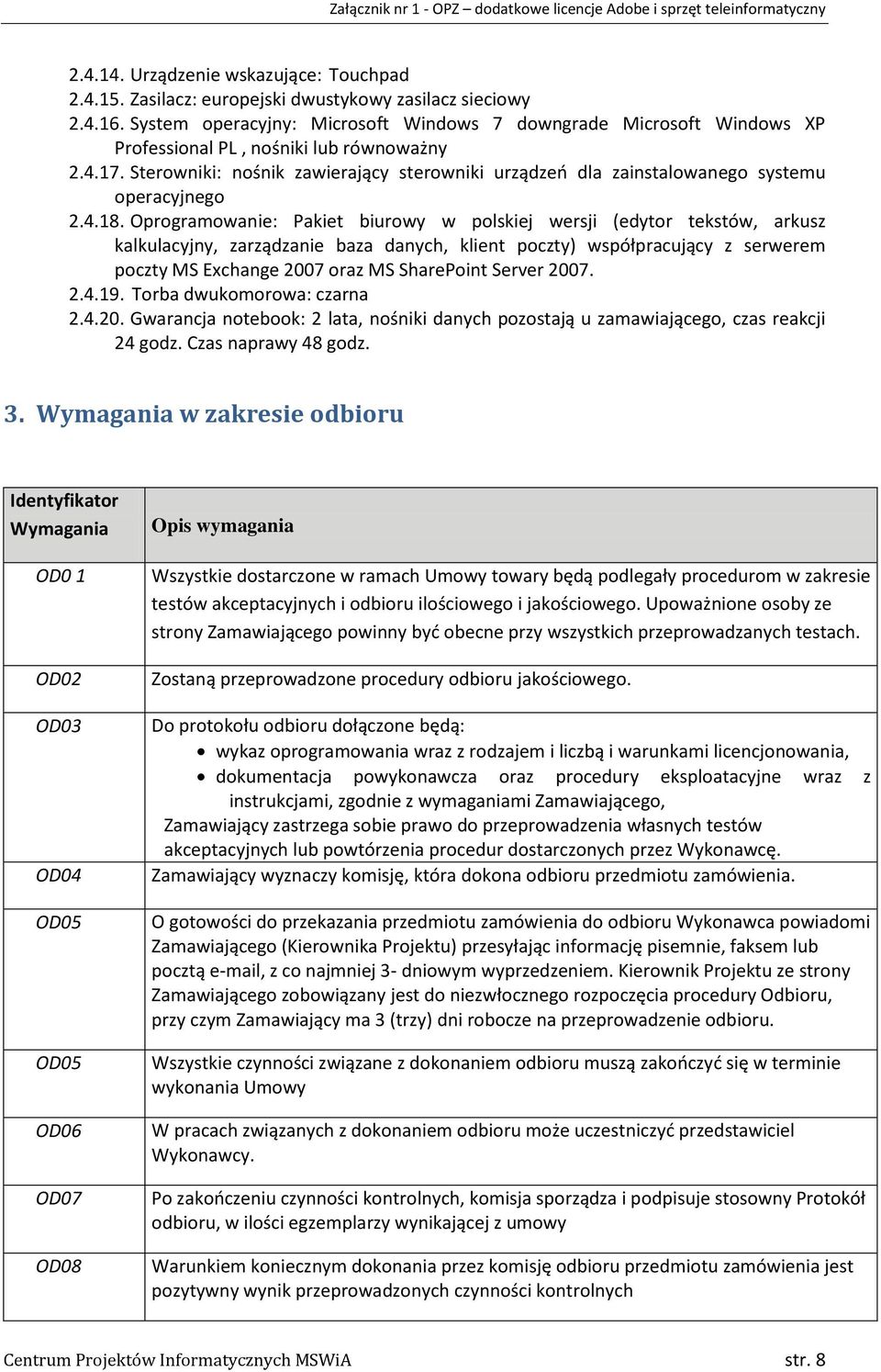 Sterowniki: nośnik zawierający sterowniki urządzeo dla zainstalowanego systemu operacyjnego 2.4.18.