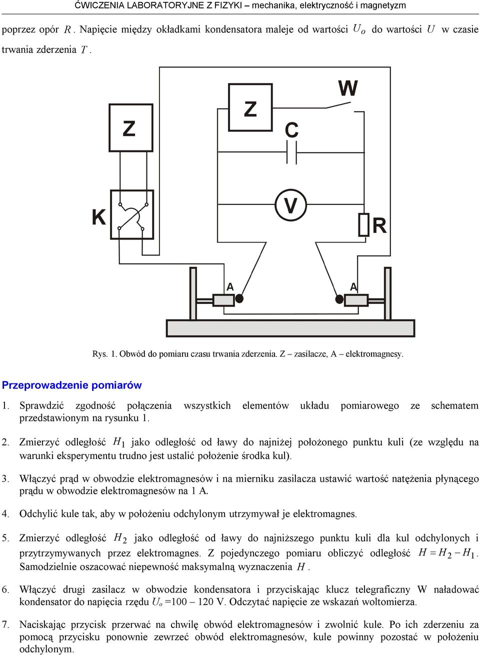 elektagesów a ek zaslaza stawć watść atężea płyąeg pąd w bwdze elektagesów a A 4 Odylć kle tak aby w płże dyly tzyywał je elektages 5 Zezyć dległść jak dległść d ławy d ajższeg pkt kl dla kl dyly