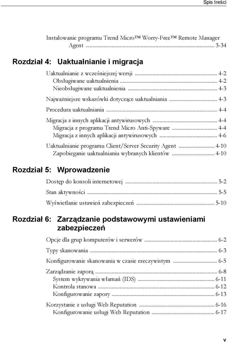 .. 4-4 Migracja z programu Trend Micro Anti-Spyware... 4-4 Migracja z innych aplikacji antywirusowych... 4-6 Uaktualnianie programu Client/Server Security Agent.