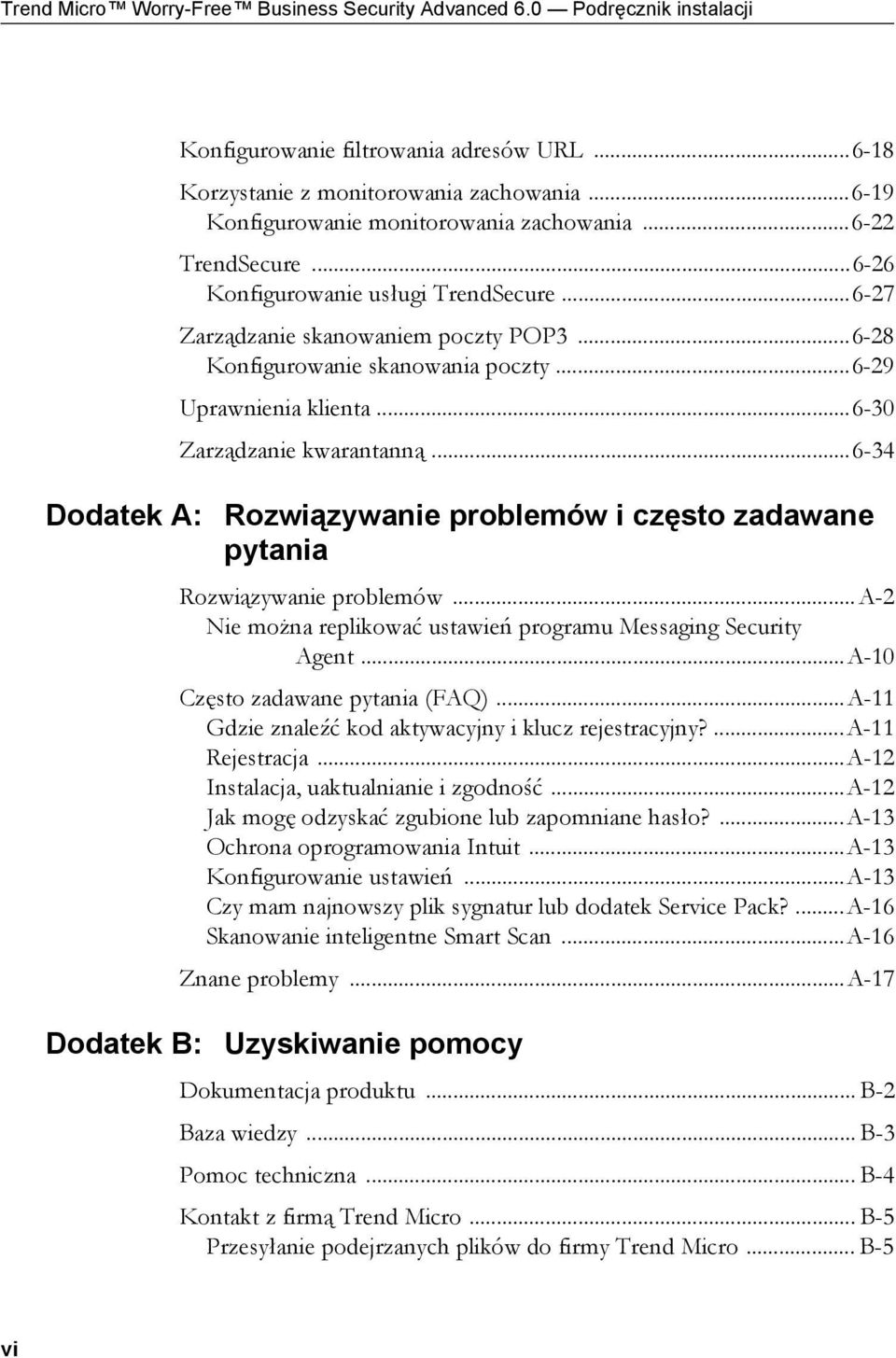 ..6-29 Uprawnienia klienta...6-30 Zarządzanie kwarantanną...6-34 Dodatek A: Rozwiązywanie problemów i często zadawane pytania Rozwiązywanie problemów.