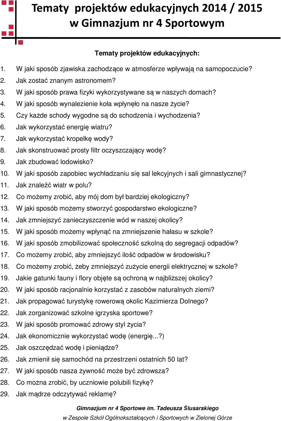Jak wykorzystać energię wiatru? 7. Jak wykorzystać kropelkę wody? 8. Jak skonstruować prosty filtr oczyszczający wodę? 9. Jak zbudować lodowisko? 10.