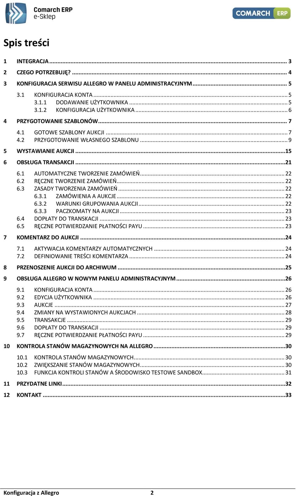 .. 22 6.2 RĘCZNE TWORZENIE ZAMÓWIEŃ... 22 6.3 ZASADY TWORZENIA ZAMÓWIEŃ... 22 6.3.1 ZAMÓWIENIA A AUKCJE... 22 6.3.2 WARUNKI GRUPOWANIA AUKCJI... 22 6.3.3 PACZKOMATY NA AUKCJI... 23 6.