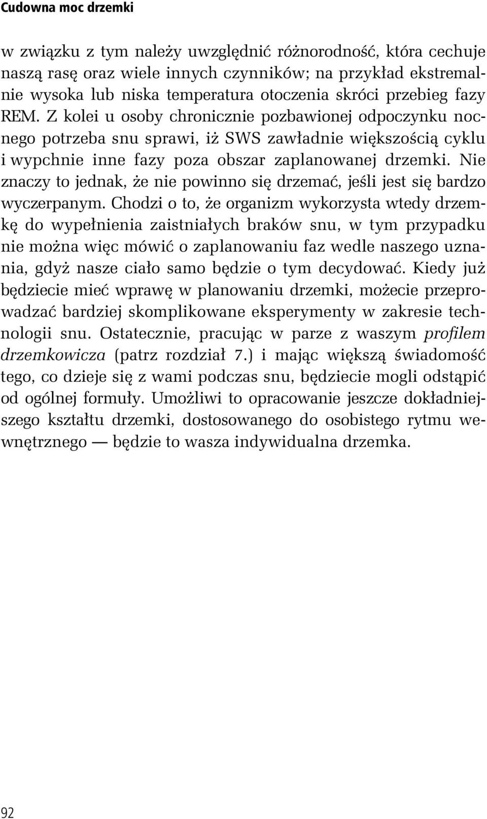 Nie znaczy to jednak, e nie powinno si drzema, je li jest si bardzo wyczerpanym.