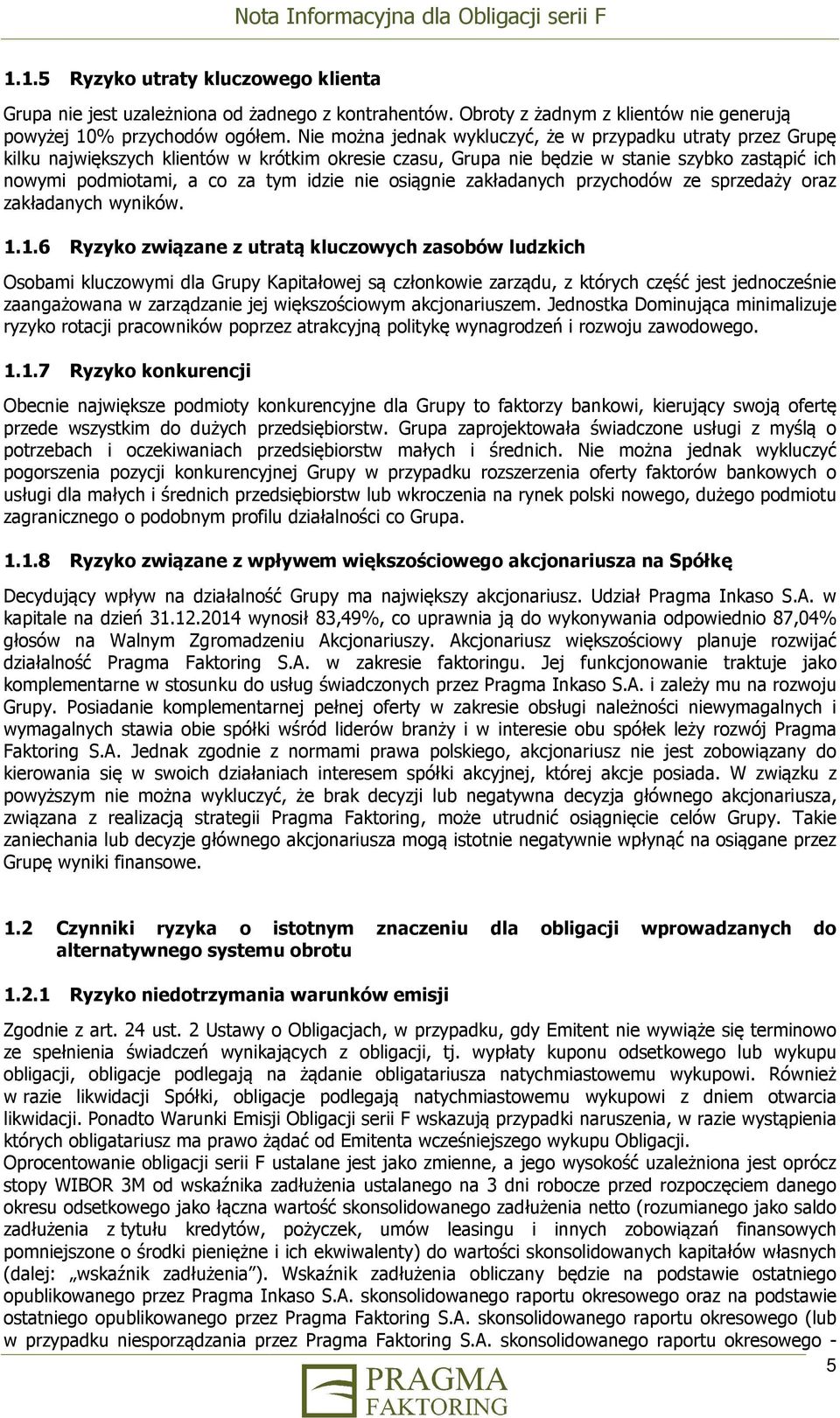 nie osiągnie zakładanych przychodów ze sprzedaży oraz zakładanych wyników. 1.