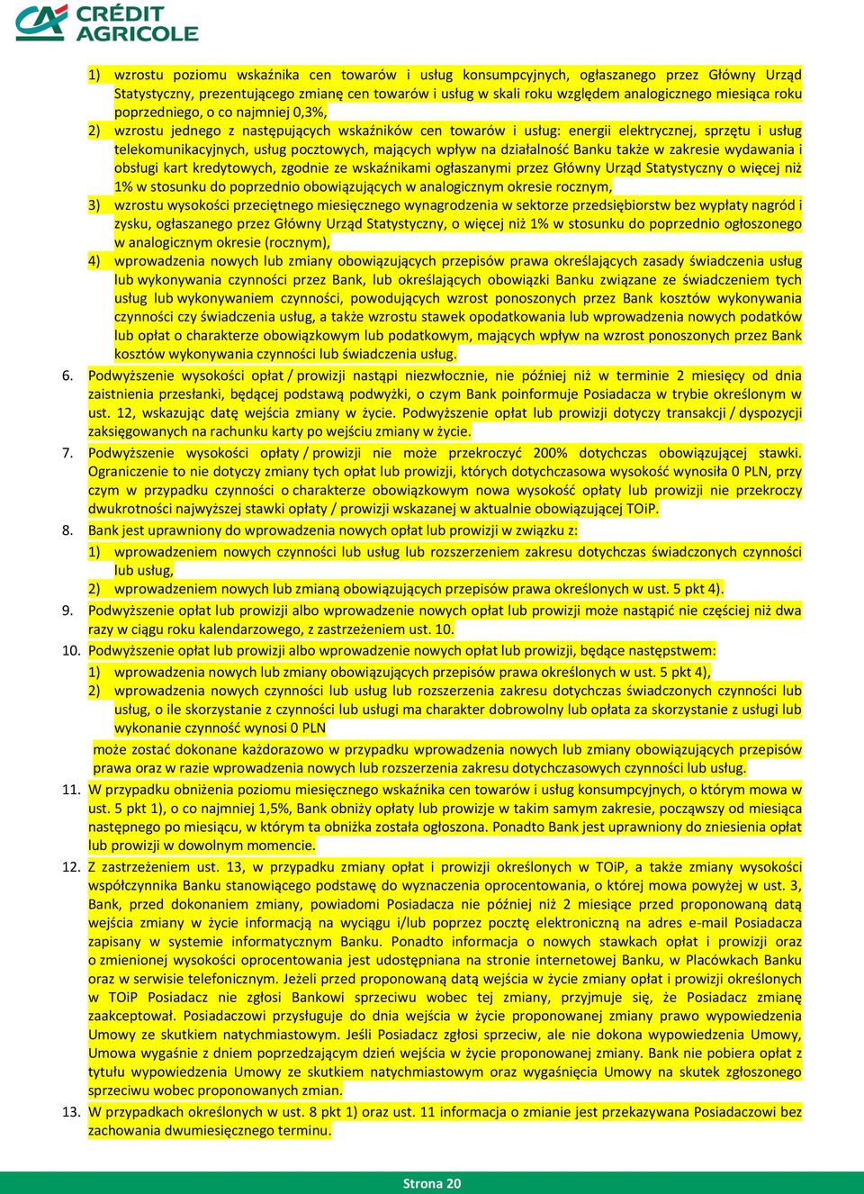 na działalność Banku także w zakresie wydawania i obsługi kart kredytowych, zgodnie ze wskaźnikami ogłaszanymi przez Główny Urząd Statystyczny o więcej niż 1% w stosunku do poprzednio obowiązujących