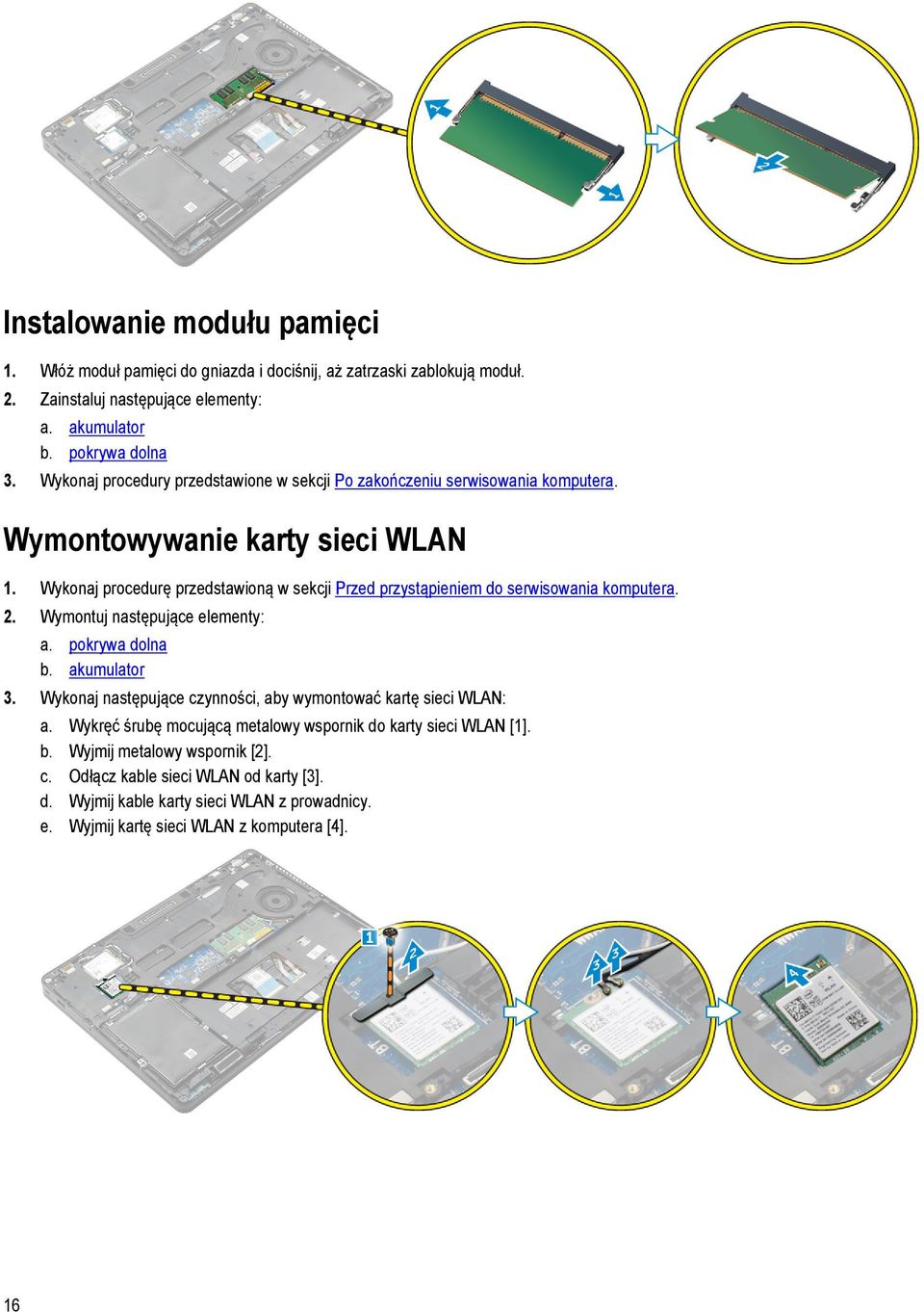 Wykonaj procedurę przedstawioną w sekcji Przed przystąpieniem do serwisowania komputera. 2. Wymontuj następujące elementy: a. pokrywa dolna b. akumulator 3.