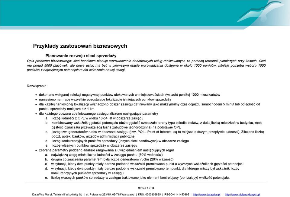 Istnieje potrzeba wyboru 1000 punktów z największym potencjałem dla wdrożenia nowej usługi.