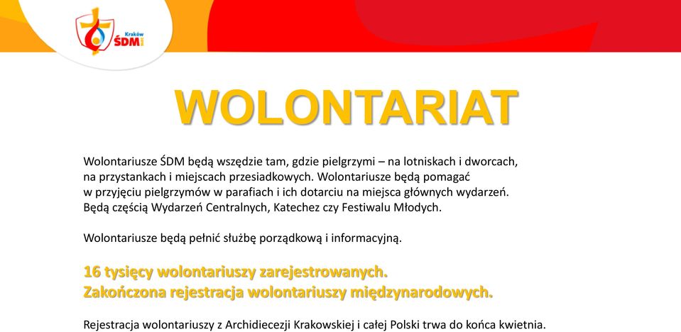 Będą częścią Wydarzeń Centralnych, Katechez czy Festiwalu Młodych. Wolontariusze będą pełnić służbę porządkową i informacyjną.