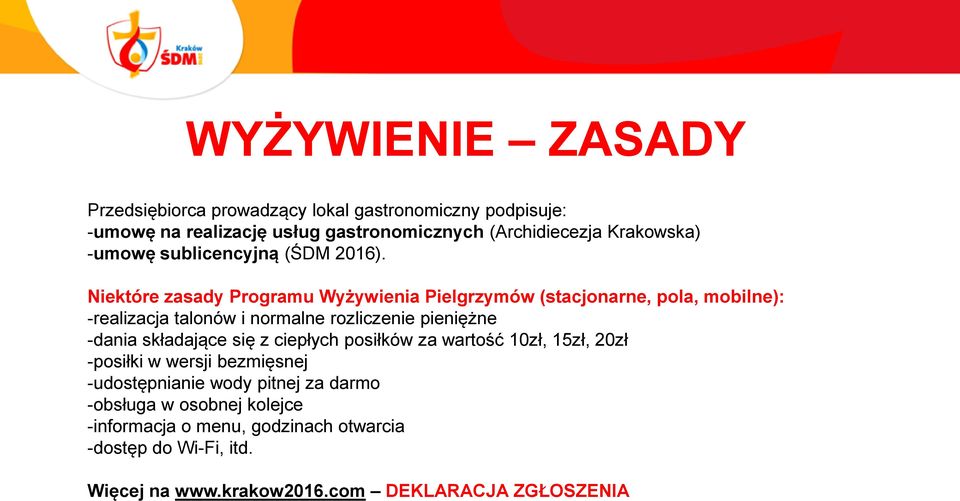 Niektóre zasady Programu Wyżywienia Pielgrzymów (stacjonarne, pola, mobilne): -realizacja talonów i normalne rozliczenie pieniężne -dania