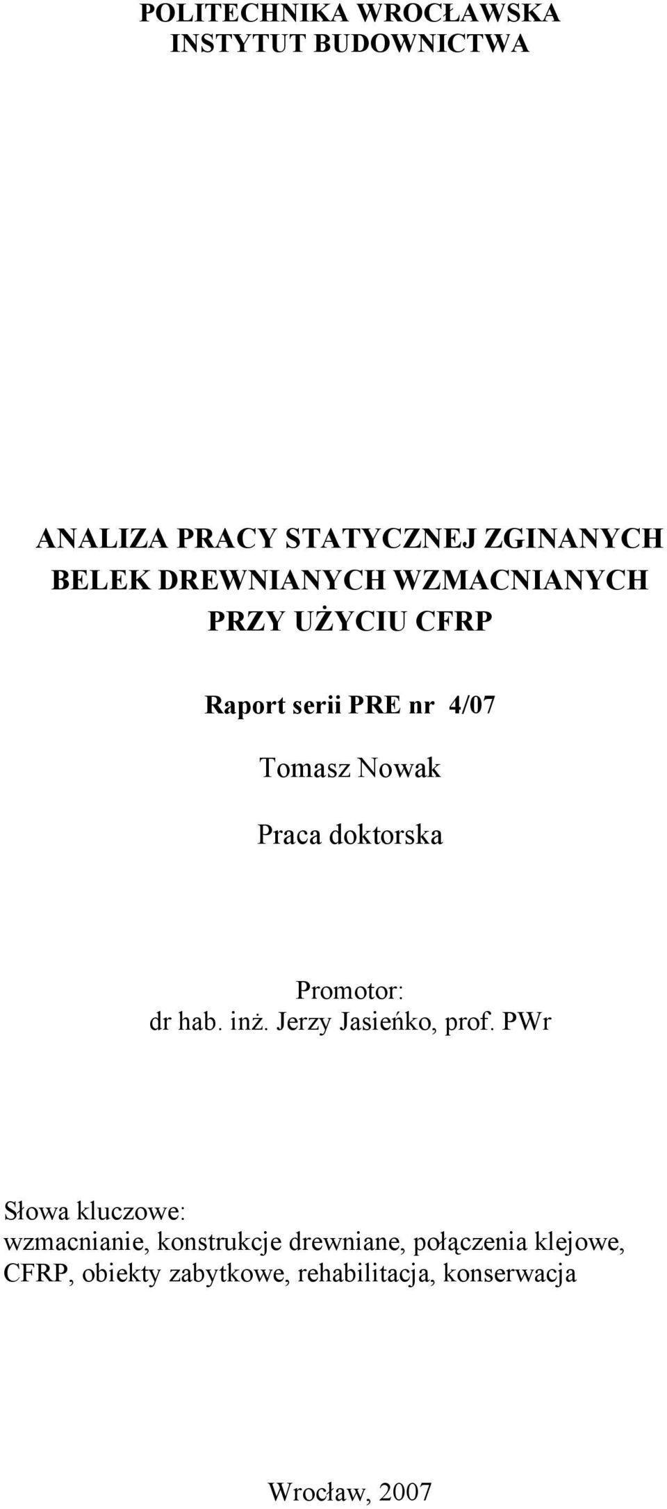 doktorska Promotor: dr hab. inż. Jerzy Jasieńko, pro.